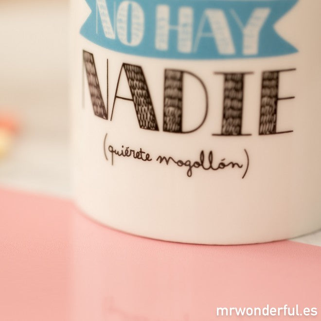 Taza "Como tú no hay nadie"